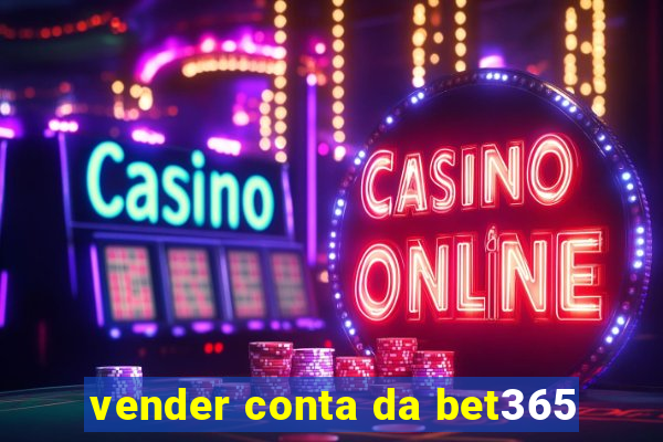 vender conta da bet365